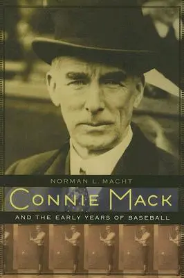 Connie Mack și primii ani de baseball - Connie Mack and the Early Years of Baseball