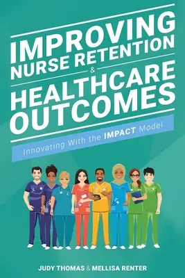 Îmbunătățirea retenției asistentelor medicale și a rezultatelor asistenței medicale: Inovarea cu ajutorul modelului de impact - Improving Nurse Retention & Healthcare Outcomes: Innovating with the Impact Model