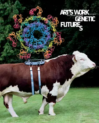 Opera de artă în era biotehnologiei: Modelarea viitorului nostru genetic - Art's Work in the Age of Biotechnology: Shaping Our Genetic Futures