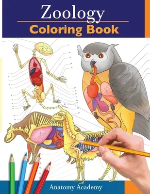 Zoologie Carte de colorat: Autotestare incredibil de detaliată a anatomiei animalelor Carte de lucru colorată Cadou perfect pentru studenții veterinari și iubitorii de animale - Zoology Coloring Book: Incredibly Detailed Self-Test Animal Anatomy Color workbook Perfect Gift for Veterinary Students and Animal Lovers