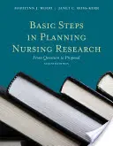 Pași de bază în planificarea cercetării în nursing: De la întrebare la propunere: De la întrebare la propunere - Basic Steps in Planning Nursing Research: From Question to Proposal: From Question to Proposal