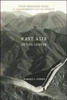 East Asia at the Center: Patru mii de ani de angajament cu lumea - East Asia at the Center: Four Thousand Years of Engagement with the World