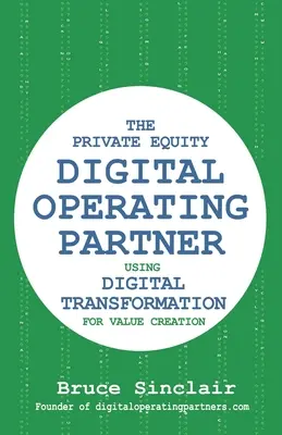 The Private Equity Digital Operating Partner: Cum să folosești transformarea digitală pentru crearea de valoare - The Private Equity Digital Operating Partner: How to Use Digital Transformation for Value Creation