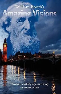 Viziunile uimitoare ale lui William Booth - William Booth's Amazing Visions