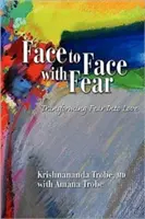Față în față cu frica Transformarea fricii în iubire - Face to Face with Fear Transforming Fear Into Love