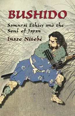 Bushido: Etica samurailor și sufletul Japoniei - Bushido: Samurai Ethics and the Soul of Japan