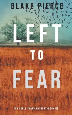 Left to Fear (Un mister Adele Sharp-Cartea a zecea) - Left to Fear (An Adele Sharp Mystery-Book Ten)