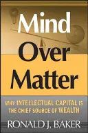 Mind Over Matter: De ce capitalul intelectual este principala sursă de bogăție - Mind Over Matter: Why Intellectual Capital Is the Chief Source of Wealth