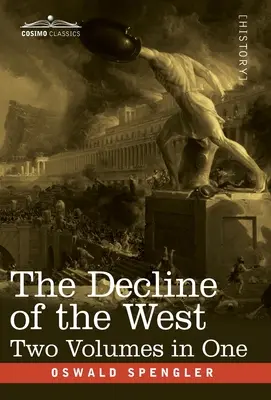 Declinul Occidentului, două volume într-unul singur - The Decline of the West, Two Volumes in One