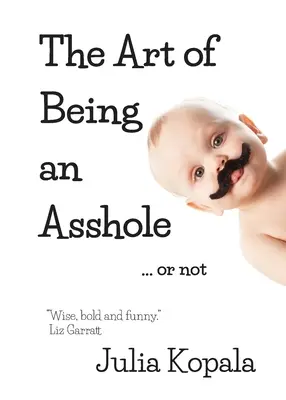 Arta de a fi un dobitoc... sau nu - The Art of Being an Asshole...or not