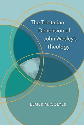 Dimensiunea trinitară a teologiei lui John Wesley - The Trinitarian Dimension of John Wesley's Theology
