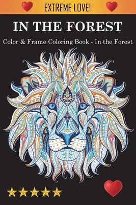 Carte de colorat Color & Frame - În pădure - Color & Frame Coloring Book - In the Forest