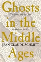 Fantome în Evul Mediu: Cei vii și cei morți în societatea medievală - Ghosts in the Middle Ages: The Living and the Dead in Medieval Society