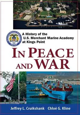 În pace și război: o istorie a Academiei marinei comerciale americane de la Kings Point - In Peace and War: A History of the U.S. Merchant Marine Academy at Kings Point