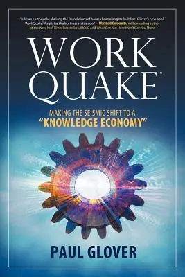 WorkQuake: Trecerea seismică la o economie a cunoașterii - WorkQuake: Making the Seismic Shift to a Knowledge Economy