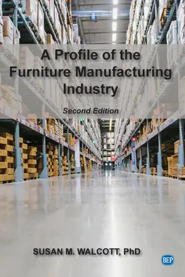 Un profil al industriei de fabricare a mobilei, ediția a doua - A Profile of the Furniture Manufacturing Industry, Second Edition