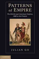 Modele de imperiu: Imperiile britanic și american, de la 1688 până în prezent - Patterns of Empire: The British and American Empires, 1688 to the Present