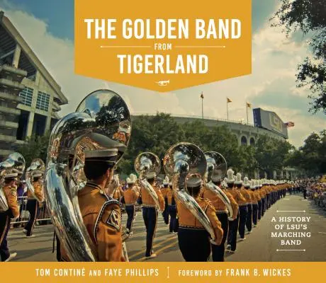The Golden Band from Tigerland: O istorie a fanfarei LSU - The Golden Band from Tigerland: A History of LSU's Marching Band