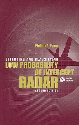Detectarea și clasificarea radarelor cu probabilitate scăzută de interceptare 2nd Ed. [Cu CDROM] - Detecting and Classifying Low Probability of Intercept Radar 2nd Ed. [With CDROM]