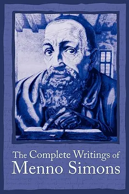 Scrieri complete Menno Simons - Complete Writings Menno Simons