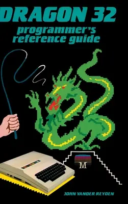 Ghidul de referință al programatorului Dragon 32 - Dragon 32 Programmer's Reference Guide