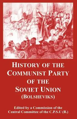 Istoria Partidului Comunist al Uniunii Sovietice: (Bolșevicii) - History of the Communist Party of the Soviet Union: (Bolsheviks)