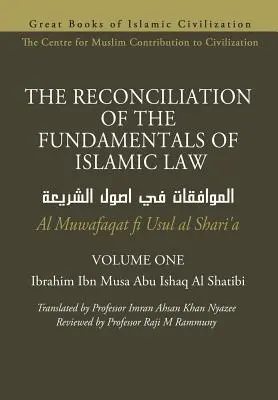 RECONCILIAREA FUNDAMENTELOR DREPTULUI ISLAMIC - Volumul 1 - Al Muwafaqat fi Usul al Shari'a - THE RECONCILIATION OF THE FUNDAMENTALS OF ISLAMIC LAW - Volume 1 - Al Muwafaqat fi Usul al Shari'a