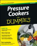 Aparate de gătit sub presiune pentru manechine - Pressure Cookers for Dummies