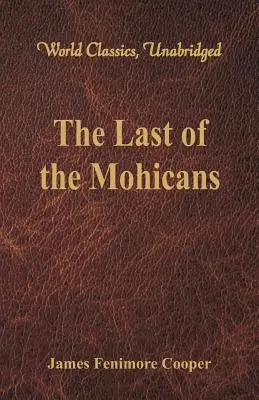 Ultimul mohican (Clasici mondiali, integral) - The Last of the Mohicans (World Classics, Unabridged)