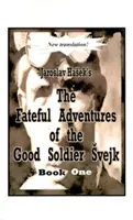 Aventurile fatale ale bunului soldat Svejk în timpul războiului mondial, Cartea întâi - The Fateful Adventures of the Good Soldier Svejk During the World War, Book One