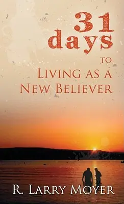 31 de zile pentru a trăi ca un nou credincios - 31 Days to Living as a New Believer