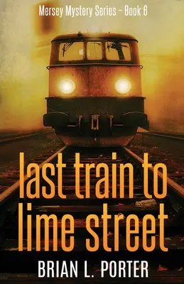 Ultimul tren spre Lime Street - Last Train to Lime Street