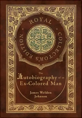 Autobiografia unui fost om de culoare (Ediție regală de colecție) (Copertă cartonată laminată cu geacă) - The Autobiography of an Ex-Colored Man (Royal Collector's Edition) (Case Laminate Hardcover with Jacket)