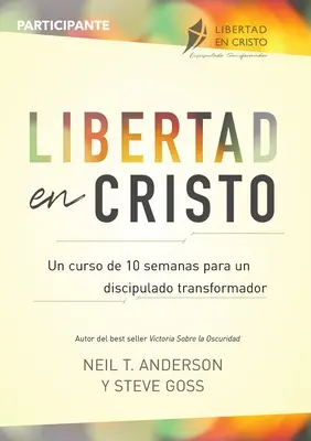 Libertad en Cristo: Curso Para Hacer Discpulos - Participante (10 semanas): Curs Para Hacer Discpulos - Lder (10 săptămâni) - Libertad en Cristo: Curso Para Hacer Discpulos - Participante (10 semanas): Curso Para Hacer Discpulos - Lder (10 semanas)