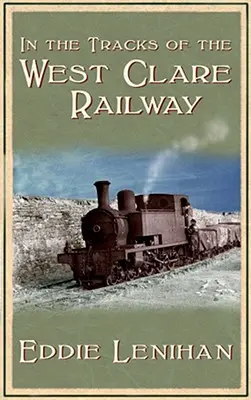 Pe urmele căii ferate West Clare - In the Tracks of the West Clare Railway
