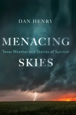 Menacing Skies: Vremea din Texas și povești de supraviețuire - Menacing Skies: Texas Weather and Stories of Survival