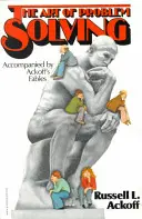 Arta rezolvării problemelor: Însoțită de fabulele lui Ackoff - The Art of Problem Solving: Accompanied by Ackoff's Fables