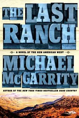 The Last Ranch: Un roman al noului vest american - The Last Ranch: A Novel of the New American West