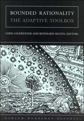 Raționalitatea limitată: Setul de instrumente adaptive - Bounded Rationality: The Adaptive Toolbox