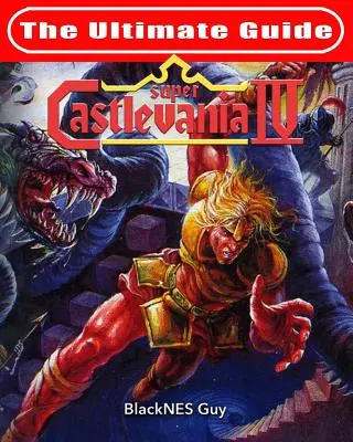 SNES Classic: Ghidul final pentru Castlevania IV - SNES Classic: The Ultimate Guide To Castlevania IV