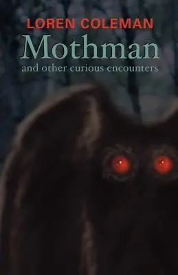 Mothman și alte întâlniri curioase - Mothman and Other Curious Encounters