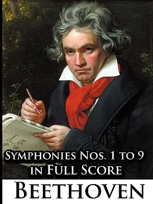 Ludwig Van Beethoven - Simfoniile nr. 1 - 9 în partitură completă - Ludwig Van Beethoven - Symphonies Nos. 1 to 9 in Full Score