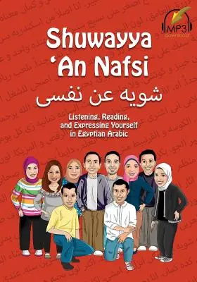 Shuwayya 'An Nafsi: Listening, Reading, and Expressing Yourself in Egyptian Arabic (Ascultare, citire și exprimare în araba egipteană) - Shuwayya 'An Nafsi: Listening, Reading, and Expressing Yourself in Egyptian Arabic