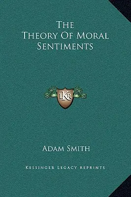 Teoria sentimentelor morale (The Theory of Moral Sentiments) - The Theory Of Moral Sentiments