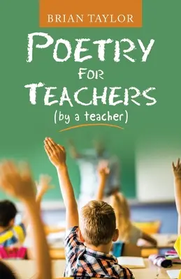 Poezie pentru profesori: (de către un profesor) - Poetry for Teachers: (By a Teacher)