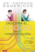 Descifra El Cdigo de la Comunicacin: El Secreto de Hablar El Lenguage de Tu Cnyuge = Cracking the Communication Code