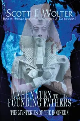 De la Akhenaton la Părinții Fondatori: Misterele lui Hooked X - Akhenaten to the Founding Fathers: The Mysteries of the Hooked X