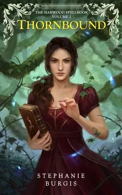 Thornbound: Volumul II din Harwood Spellbook - Thornbound: Volume II of The Harwood Spellbook