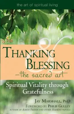 Mulțumire și binecuvântare - Arta sacră: Vitalitatea spirituală prin recunoștință - Thanking & Blessing--The Sacred Art: Spiritual Vitality Through Gratefullness