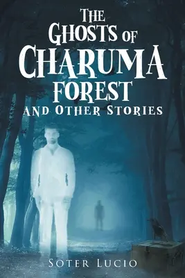 Fantomele din pădurea Charuma și alte povestiri - The Ghosts of Charuma Forest and Other Stories